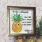 "Be a pineapple"